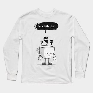 I'm a little chai Long Sleeve T-Shirt